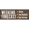 Weekend Forecast Low Standards & Poor Decisions - Crafted from Solid Knotty Pine Wood